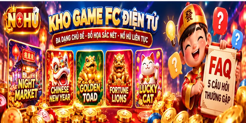 Fc điẹn tử quy tụ nhiều trò chơi đa dang và Faq hướng dẫn a-z