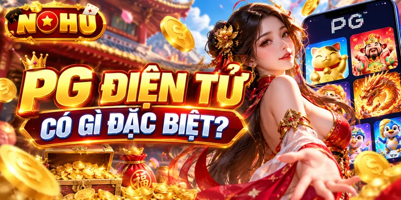 Giơí thiệu tổng quan về sảnh game PG Điện Tử